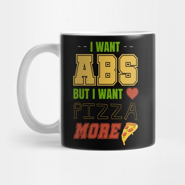 I want abs but I want pizza more by Lin Watchorn 